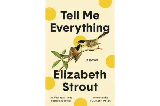 This cover image released by Random House shows "Tell Me Everything" by Elizabeth Strout. (Random House via AP)